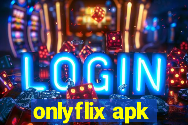 onlyflix apk